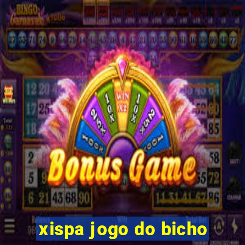 xispa jogo do bicho